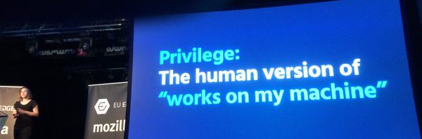 RT @janl: “Privilege is the human version of ‘work…
